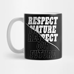 "Respect nature respect our future" Mug